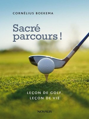 cover image of Sacré parcours! Leçon de golf, leçon de vie